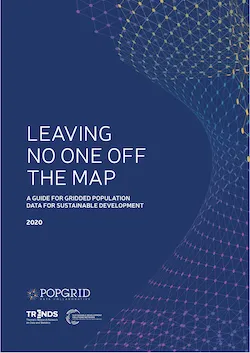 Leaving No One Off the Map: A Guide for Gridded Population Data for Sustainable Development 